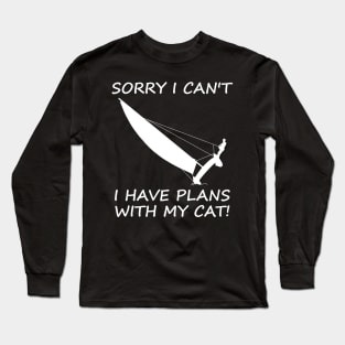 Sorry, I Have Plans With My Cat - Sailing Long Sleeve T-Shirt